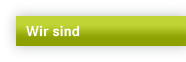 Wir sind